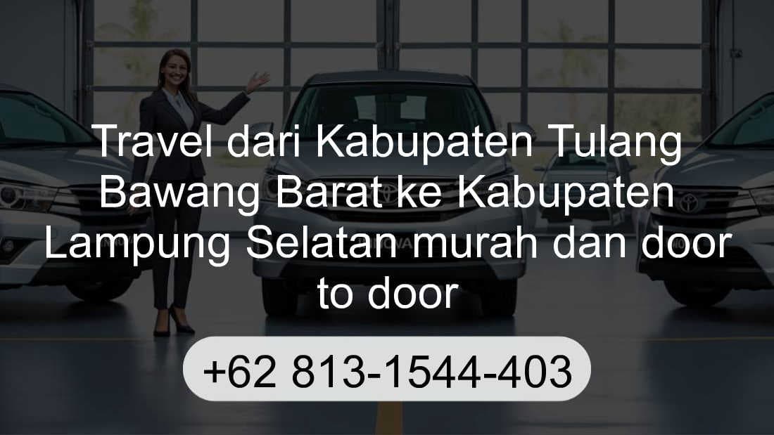 Travel Kabupaten Tulang Bawang Barat Kabupaten Lampung Selatan