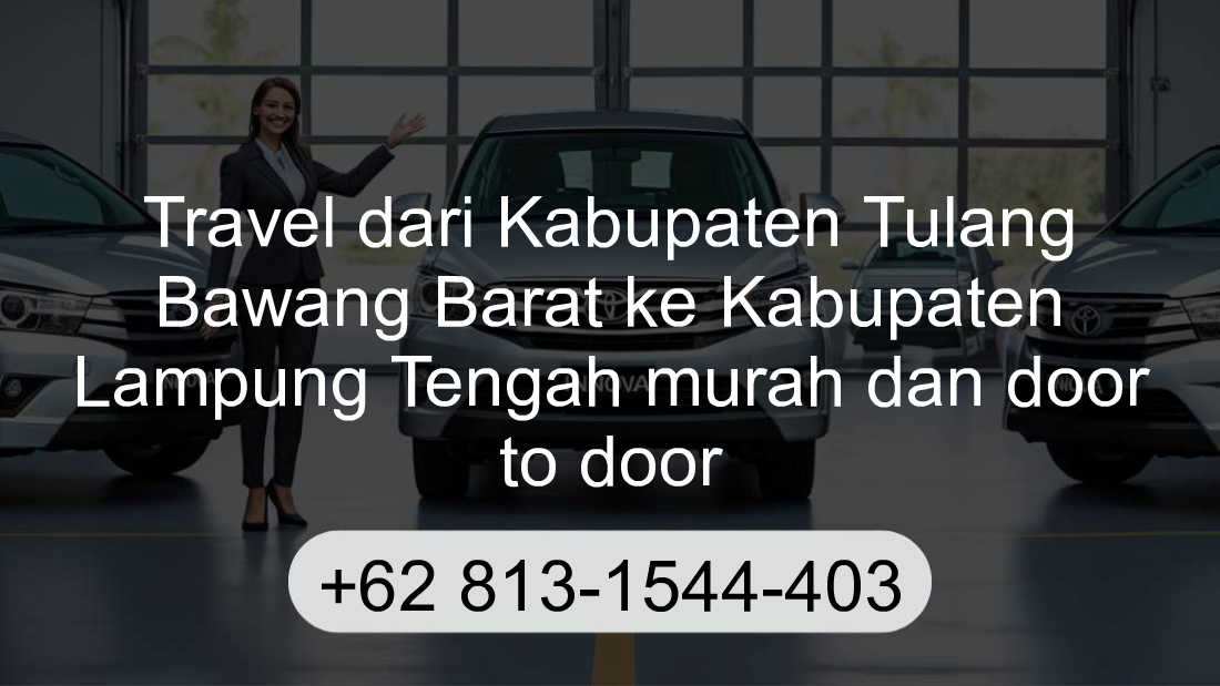 Travel Kabupaten Tulang Bawang Barat Kabupaten Lampung Tengah